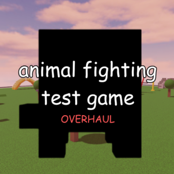 [OVERHAUL] Animal Fighting Test Game