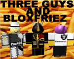 Three Guys And Bloxfriez
