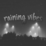ｒａｉｎｉｎｇ ｖｉｂｅｓ