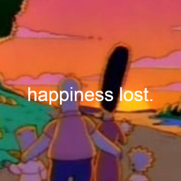 happiness lost.