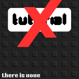 There Is No Tutorial