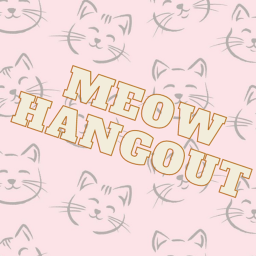 💗 Meow Hangout!