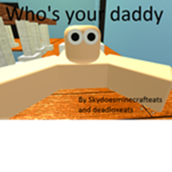 Who's your daddy Family Gathering (Huge Update)