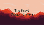 The K r a y t Dragon Slayers