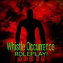 Whistle Occurrence: Roleplay again