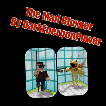 The Mad Bloxxer!