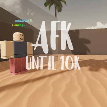 Afk until IOk