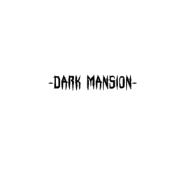 -Dark Mansion-