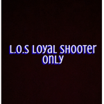 Loyal shooter only L.O.S