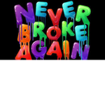 Never broke again/ 4kt