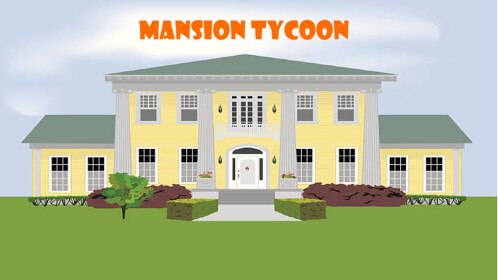 [NEW] Mansion Tycoon!