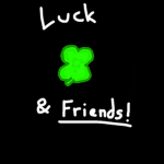 Luck and Friends
