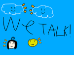 We talk!