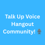 Talk Up Voice Hangout Community!