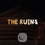 THE RUINS [CANCELLED!!!1]
