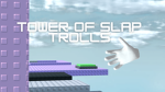 Tower Of Slap Trolls