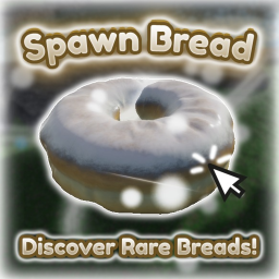 [🍞] Spawn Bread Simulator. | 1.2.3