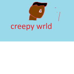 creepy wrld funny