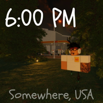 6:00 PM, Somewhere.