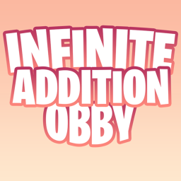 [NEW!] Infinite Addition Obby!