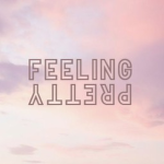 Feeling Pretty