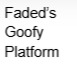 Faded's Goofy Platform