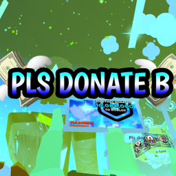 PLS Donate B 💸 [NEW MAP!]
