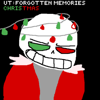 UT: Forgotten Memories (ALPHA) (CHRISTMAS!)