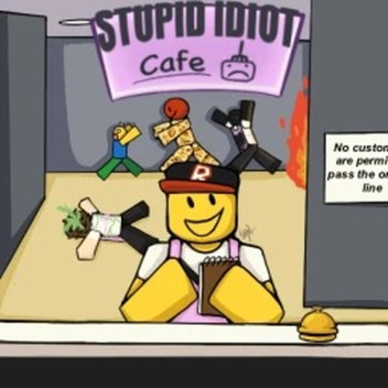 ☕  stupid idiot café
