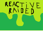 Reactive Raided