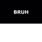 bruh______