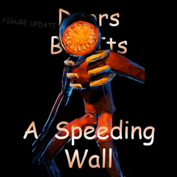 [Figure] Doors But its a Speeding Wall