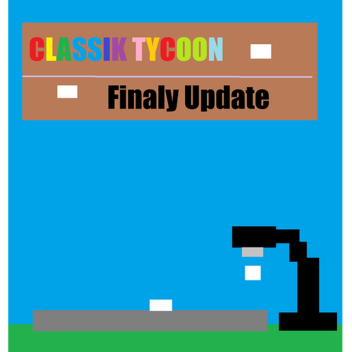 Classik Tycoon Finaly Updaate