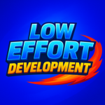 Low Effort Development