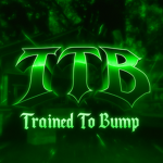 Trained To Bump [TTB]