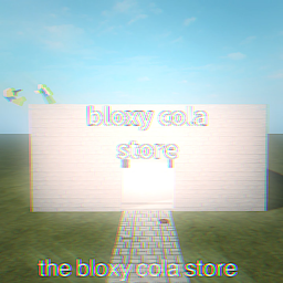 (We're back!) The Bloxy Cola Store