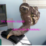 The Animal Squad! Be An Anmal!