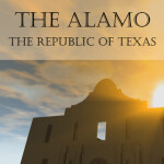 The Republic Of Texas: The Alamo