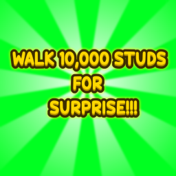 Walk 10,000 studs for surprise!!