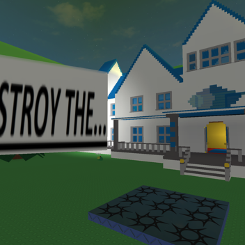 Destroy the House! by ryanswagg20