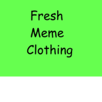 Fresh Meme Clothing