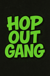HOPP OUT GANG