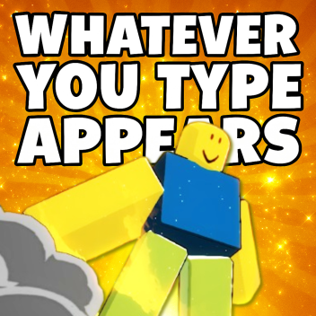Whatever you type appears!