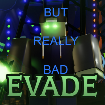 Evade But Super Bad🎇