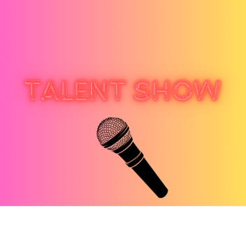 Talent Show!