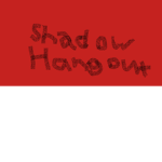 Shadow Hangout