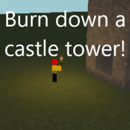 Burn down a castle tower!