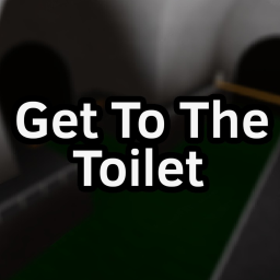Get To The Toilet