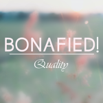 Bonafied!