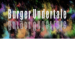 BU - BURGER UNDERTALE